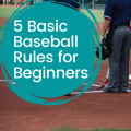 5 Basic Rules of Baseball for Beginners