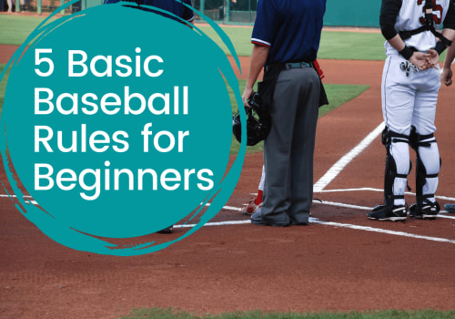 What are 5 basic rules in baseball beginners?
